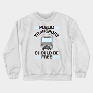 Public Transport Should Be Free Crewneck Sweatshirt